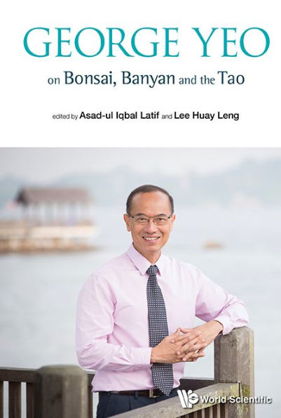 George Yeo On Bonsai, Banyan And The Tao
