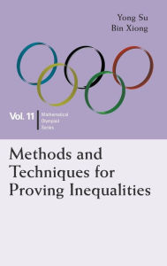 Title: Methods And Techniques For Proving Inequalities: In Mathematical Olympiad And Competitions, Author: Yong Su