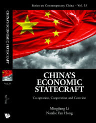 Title: CHINA'S ECONOMIC STATECRAFT: Co-optation, Cooperation, and Coercion, Author: Mingjiang Li