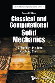 Title: Classical And Computational Solid Mechanics (Second Edition), Author: Yuen-cheng Fung