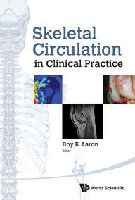 Title: SKELETAL CIRCULATION IN CLINICAL PRACTICE, Author: Roy Kenneth Aaron