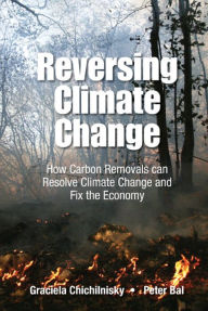 Title: REVERSING CLIMATE CHANGE: How Carbon Removals can Resolve Climate Change and Fix the Economy, Author: Graciela Chichilnisky