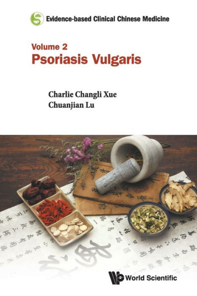 Evidence-based Clinical Chinese Medicine - Volume 2: Psoriasis Vulgaris