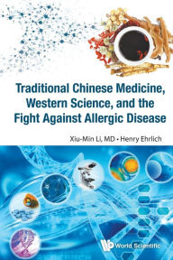 Title: Traditional Chinese Medicine, Western Science, And The Fight Against Allergic Disease, Author: Henry Ehrlich