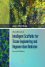 Handbook of Intelligent Scaffolds for Tissue Engineering and Regenerative Medicine / Edition 2