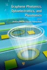 Title: Graphene Photonics, Optoelectronics, and Plasmonics, Author: Qiaoliang Bao