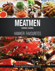 Title: MeatMen Cooking Channel: Hawker Favourites: Popular Singaporean Street Foods, Author: MeatMen