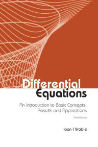 Title: Differential Equations: An Introduction To Basic Concepts, Results And Applications (Third Edition), Author: Ioan I Vrabie