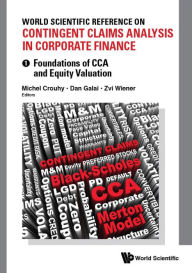 Title: WS REF CONTING CLAIM ANAL (4V): (In 4 Volumes)Volume 1: Foundations of CCA and Equity ValuationVolume 2: Corporate Debt Valuation with CCAVolume 3: Empirical Testing and Applications of CCAVolume 4: Contingent Claims Approach for Banks and Sovereign Debt, Author: Michel Crouhy