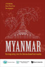 MYANMAR: REINTEGRATING INTO THE INTERNATIONAL COMMUNITY: Reintegrating into the International Community