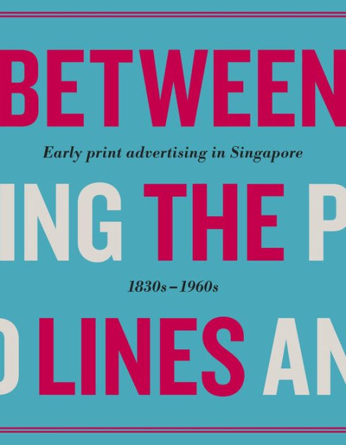 Between The Lines Early Advertising In Singapore 1830s 1960s