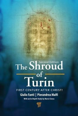 The Shroud of Turin: First Century after Christ!