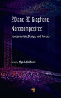 2D and 3D Graphene Nanocomposites: Fundamentals, Design, and Devices / Edition 1