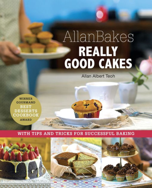 AllanBakes Really Good Cakes With Tips and Tricks for Successful