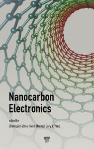 Title: Nanocarbon Electronics / Edition 1, Author: Changjian Zhou