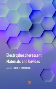Title: Electrophosphorescent Materials and Devices / Edition 1, Author: Mark Thompson