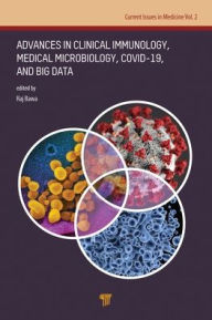 Title: Advances in Clinical Immunology, Medical Microbiology, COVID-19, and Big Data, Author: Raj Bawa