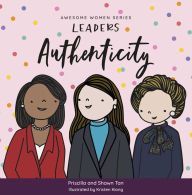 Title: Awesome Women Series: Leaders: Authenticity, Author: Priscilla and Shawn Tan