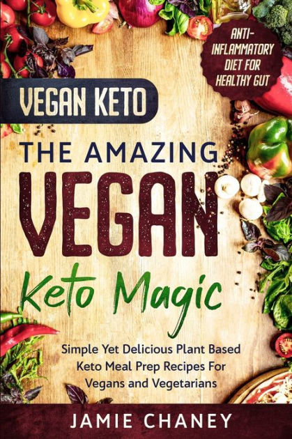 Vegan Keto THE AMAZING VEGAN KETO MAGIC Simple Yet Delicious Plant vegan-keto-the-amazing-vegan-keto-magic-simple-yet-delicious-plant