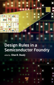 Title: Design Rules in a Semiconductor Foundry, Author: Eitan N. Shauly