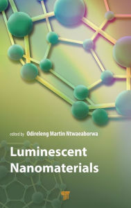 Title: Luminescent Nanomaterials, Author: Odireleng Martin Ntwaeaborwa