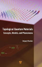 Topological Quantum Materials: Concepts, Models, and Phenomena