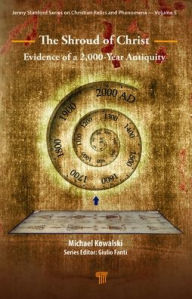 Title: The Shroud of Christ: Evidence of a 2,000 Year Antiquity, Author: Michael Kowalski
