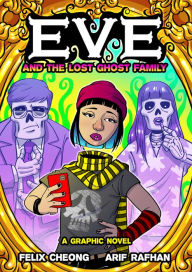 Title: Eve and the Lost Ghost Family: A Graphic Novel, Author: Felix Cheong