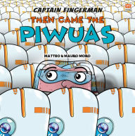 Title: Then Came the Piwuas, Author: Mauro Moro