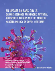 Title: An Update on SARS-CoV-2: Damage-response Framework, Potential Therapeutic Avenues and the Impact of Nanotechnology on COVID-19 Therapy, Author: Pankaj Kumar Singh