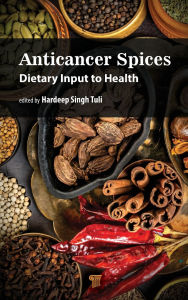 Title: Anticancer Spices: Dietary Input to Health, Author: Hardeep Singh Tuli
