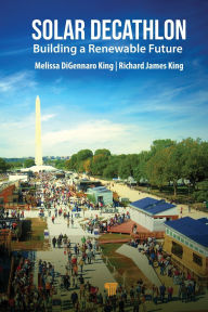 Title: Solar Decathlon: Building a Renewable Future, Author: Melissa DiGennaro King