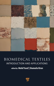 Title: Biomedical Textiles: Introduction and Applications, Author: Mohd Yusuf