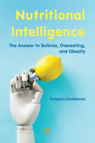 Title: Nutritional Intelligence: The Answer to Bulimia, Overeating, and Obesity, Author: Evangelos Zoumbaneas