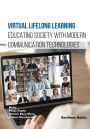 Virtual Lifelong Learning: Educating Society with Modern Communication Technologies