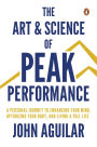 The Art and Science of Peak Performance: A Personal Journey to Enhance Your Mind, Optimize Your Body, and Live a Full Life