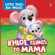 Title: Little Tales Big Values: Khloe Clings to Mama: Delightful Stories Instilling Values and Morals Growing Independence in Kids, Toddlers Book for 2+ [Penguin Early Learning Series], Author: Penguin Books