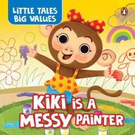 Title: Little Tales Big Values : Kiki is a Messy Painter: Delightful Stories Instilling Values and Morals Book for 3+ [Penguin Early Learning Series], Author: Penguin Books