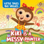 Little Tales Big Values : Kiki is a Messy Painter: Delightful Stories Instilling Values and Morals Book for 3+ [Penguin Early Learning Series]