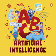 Title: ABC Artificial Intelligence: Discover A to Z of AI An Engaging Illustrated Board Book Introduction to AI, Computers, Machine Learning Suitable for all Ages [Penguin Early Learning Series], Author: Penguin Books