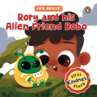 Title: Rory and his Alien Friend Bobo (Life Skills Series): First Kindness Story An Illustrated Storybook for Children, Teaching Lessons for Building Compassion and Empathy Book for 5+ [Penguin Early Learning Series], Author: Penguin Books