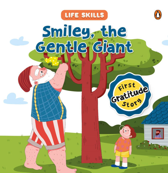 Smiley the Gentle Giant (Life Skills Series): First Gratitude Story An Illustrated Storybook for Children, Teaching the Power of Gratitude and the Joy of Expressing Thanks Book for 5+ [Penguin Early Learning Series]