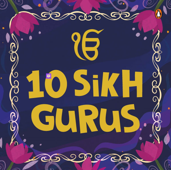 10 Sikh Gurus: Enlightening Tales of Ten Sikh Gurus for Kids A Beautifully Illustrated Board Book Ages 3+ [Penguin Early Learning Series]