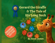 Title: Gerard the Giraffe & the Tale of His Long Neck, Author: Anne James