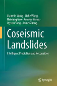 Title: Coseismic Landslides: Intelligent Prediction and Recognition, Author: Xianmin Wang