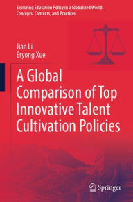Title: A Global Comparison of Top Innovative Talent Cultivation Policies, Author: Jian Li