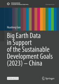 Title: Big Earth Data in Support of the Sustainable Development Goals (2023) - China, Author: Huadong Guo