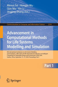 Title: Advancement in Computational Methods for Life Systems Modelling and Simulation: 8th International Conference on Life System Modeling and Simulation, LSMS 2024 and 8th International Conference on Intelligent Computing for Sustainable Energy and Environment, Author: Minrui Fei