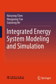 Title: Integrated Energy System Modeling and Simulation, Author: Haoyong Chen