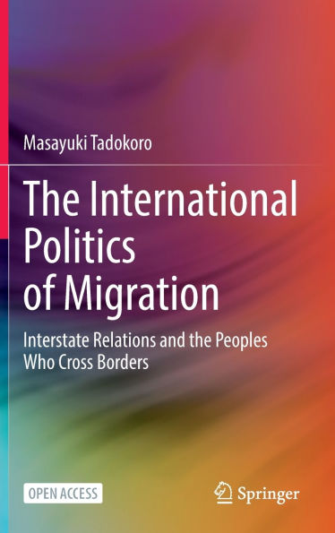 The International Politics of Migration: Interstate Relations and the Peoples Who Cross Borders